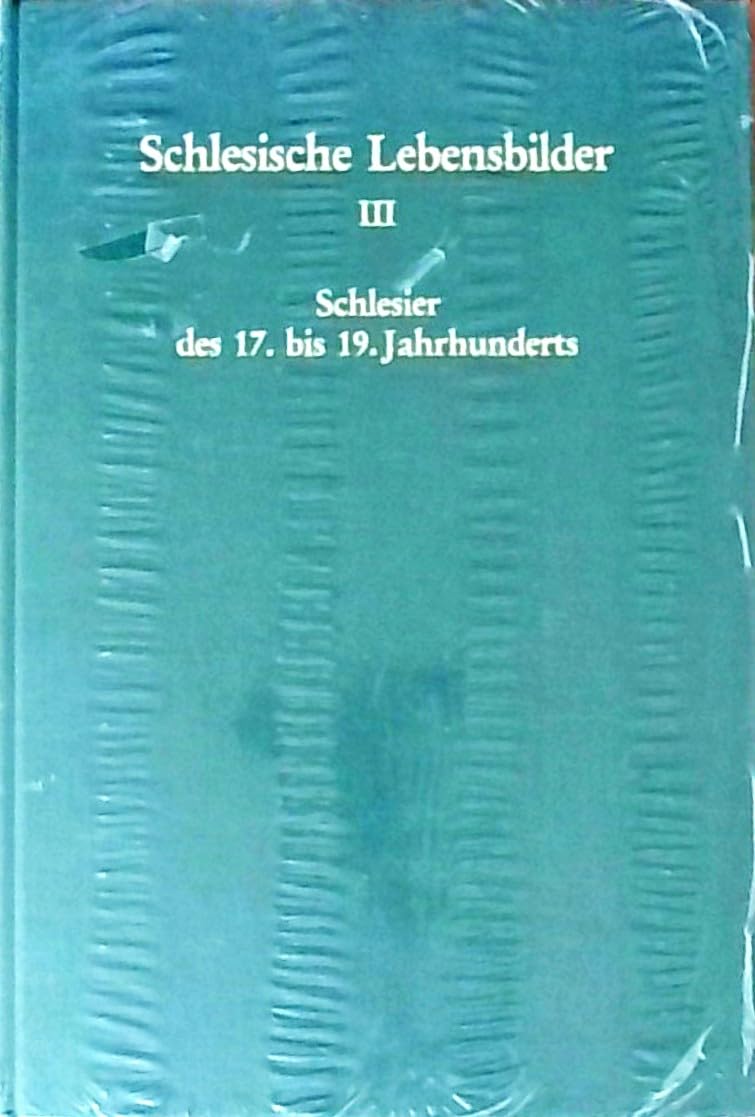 Schlesier des 17. bis 19. Jahrhunderts (Schlesische Lebensbilder, Band 3) Books