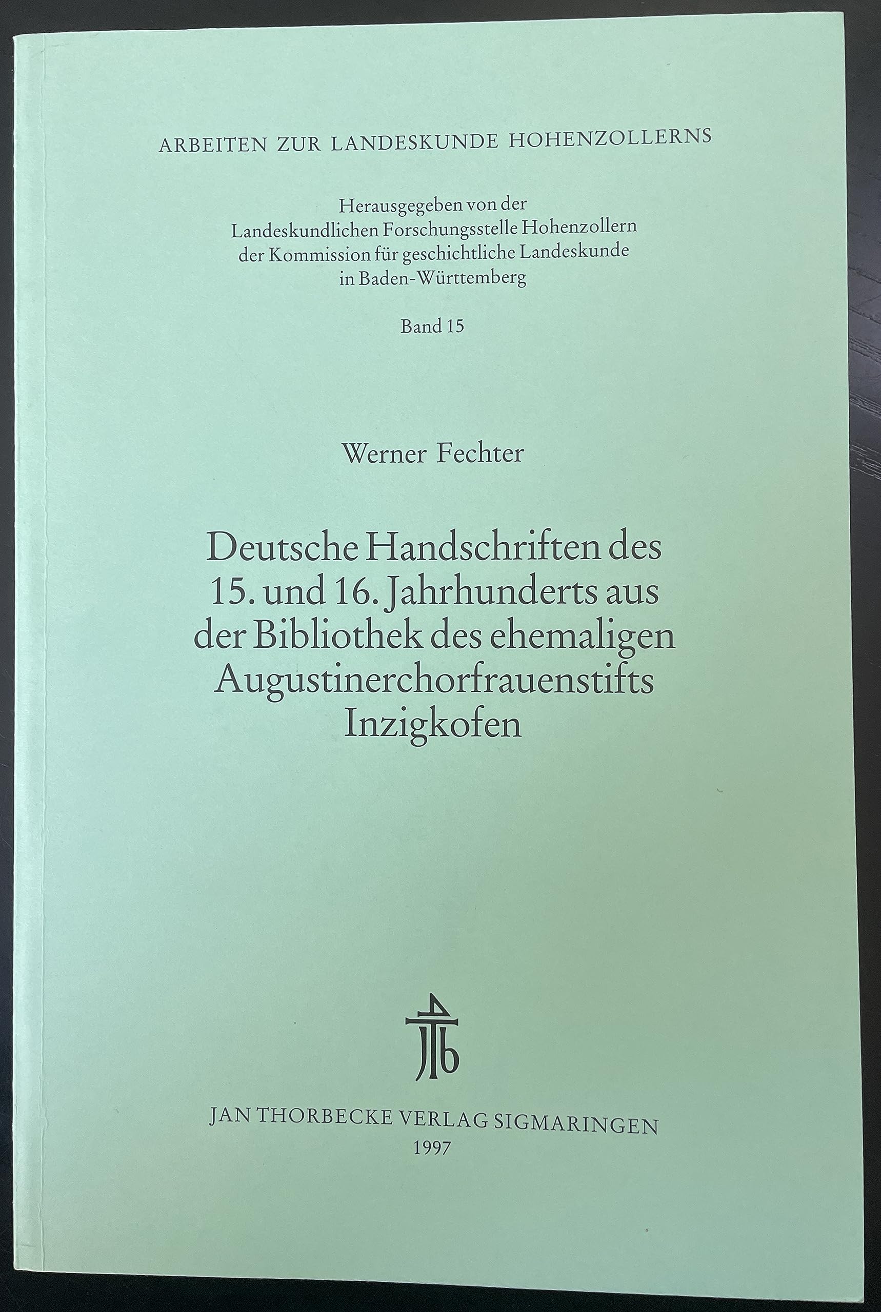 Deutsche Handschriften des 15. und 16. Jahrhunderts aus der Bibliothek des ehemaligen Augustinerchorfrauenstiftes Inzigkofen Politics & History