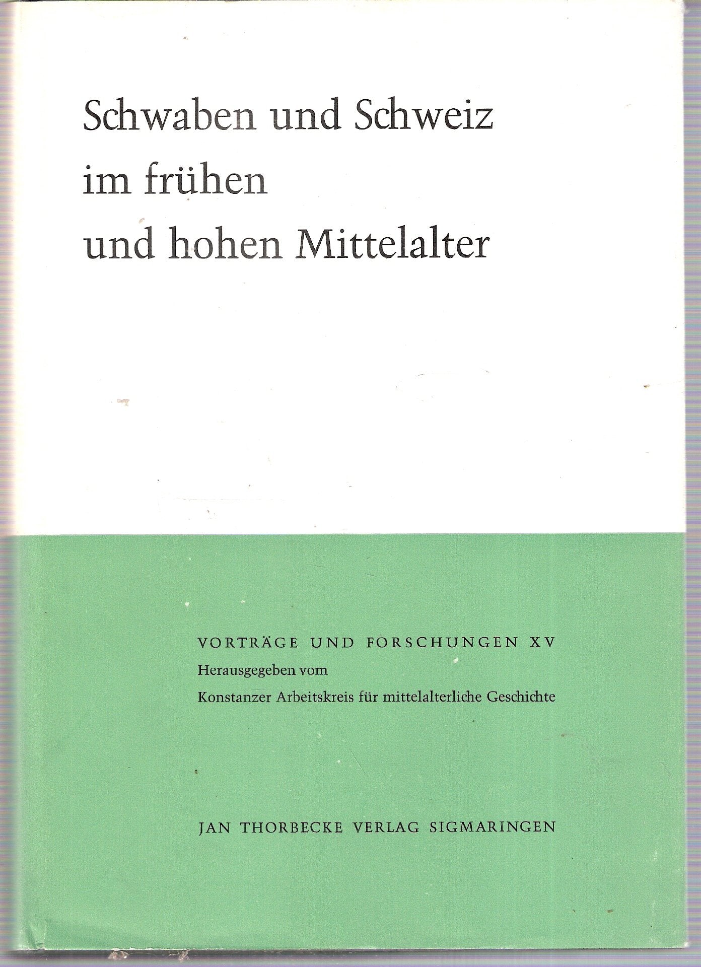 Vorträge und Forschungen, Band 15: Schwaben und Schweiz im frühen und hohen Mittelalter. Gesammelte Aufsätze Books