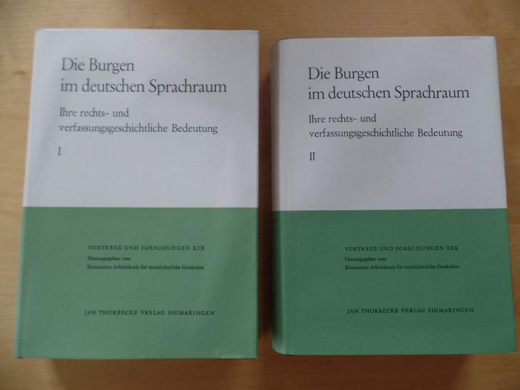 Die Burgen im deutschen Sprachraum: Ihre rechts- und verfassungsgeschichtliche Bedeutung (Vorträge und Forschungen, Band 19) Law