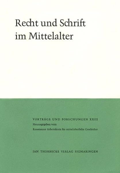 Recht und Schrift im Mittelalter (Vorträge und Forschungen - Tagungsbände, Band 23) Law
