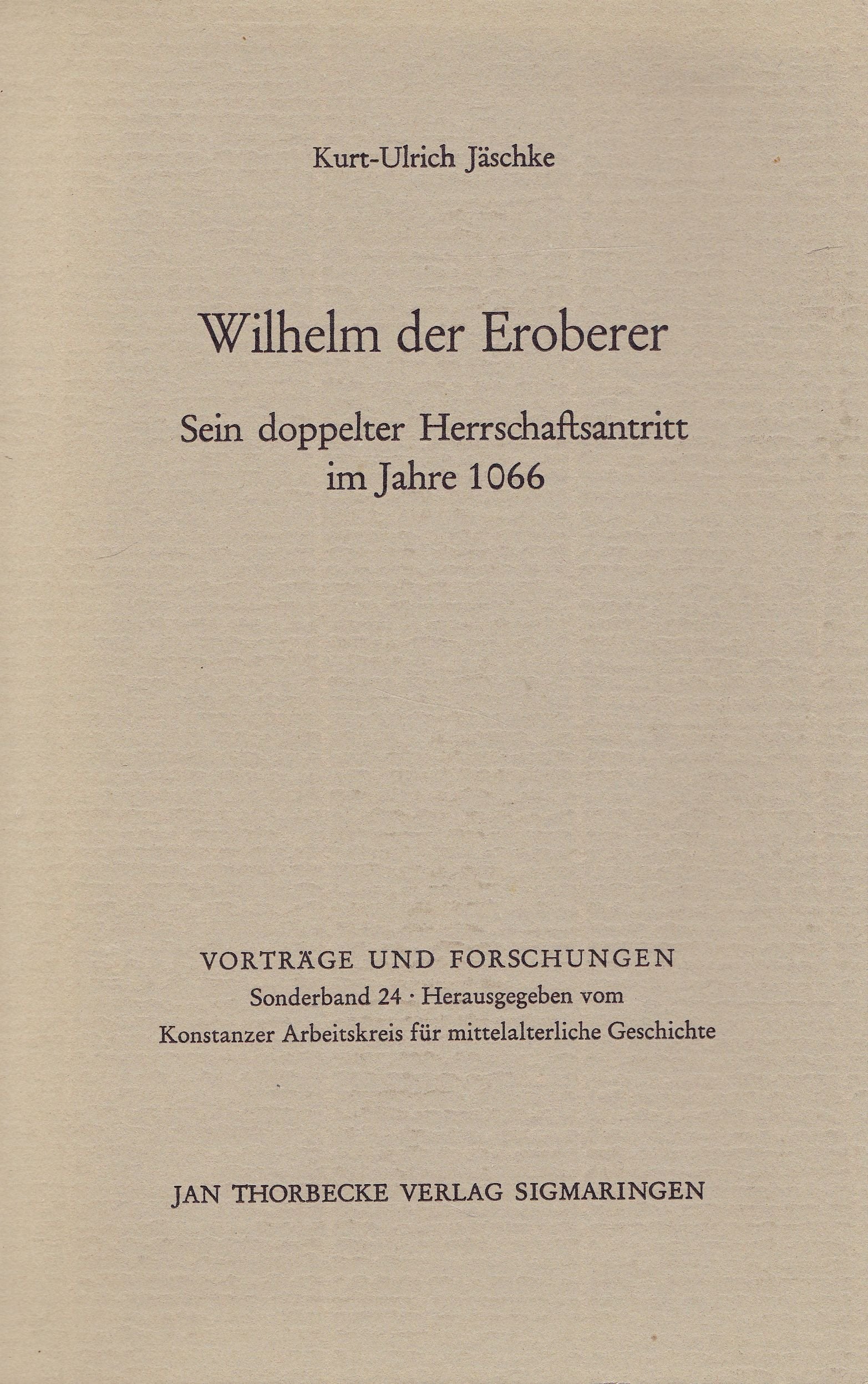 Wilhelm Der Eroberer: Sein Doppelter Herrschaftsantritt Im Jahre 1066: 24 (Vortrage Und Forschungen - Konstanzer Arbeitskreis Fur Mitte) book