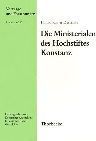 Die Ministerialen des Hochstifts Konstanz (Vorträge und Forschungen - Sonderbände, Band 45) Politics & History