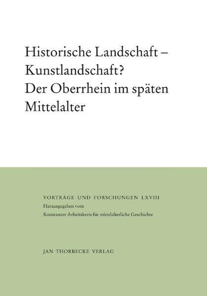 Historische Landschaft – Kunstlandschaft? Der Oberrhein im späten Mittelalter Politics & History