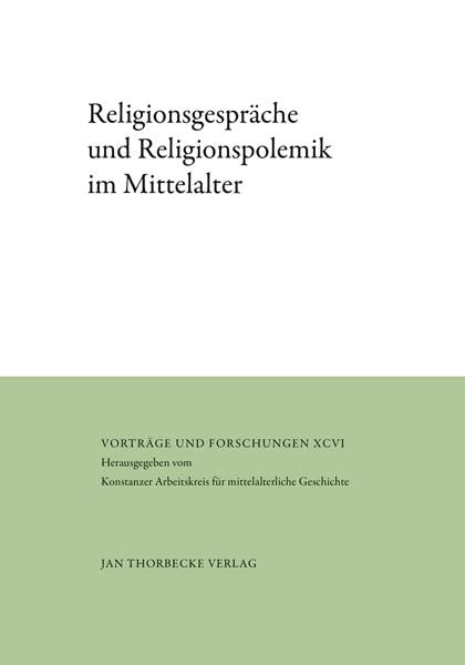 Religionsgespräche und Religionspolemik im Mittelalter (Vorträge und Forschungen) Philosophy