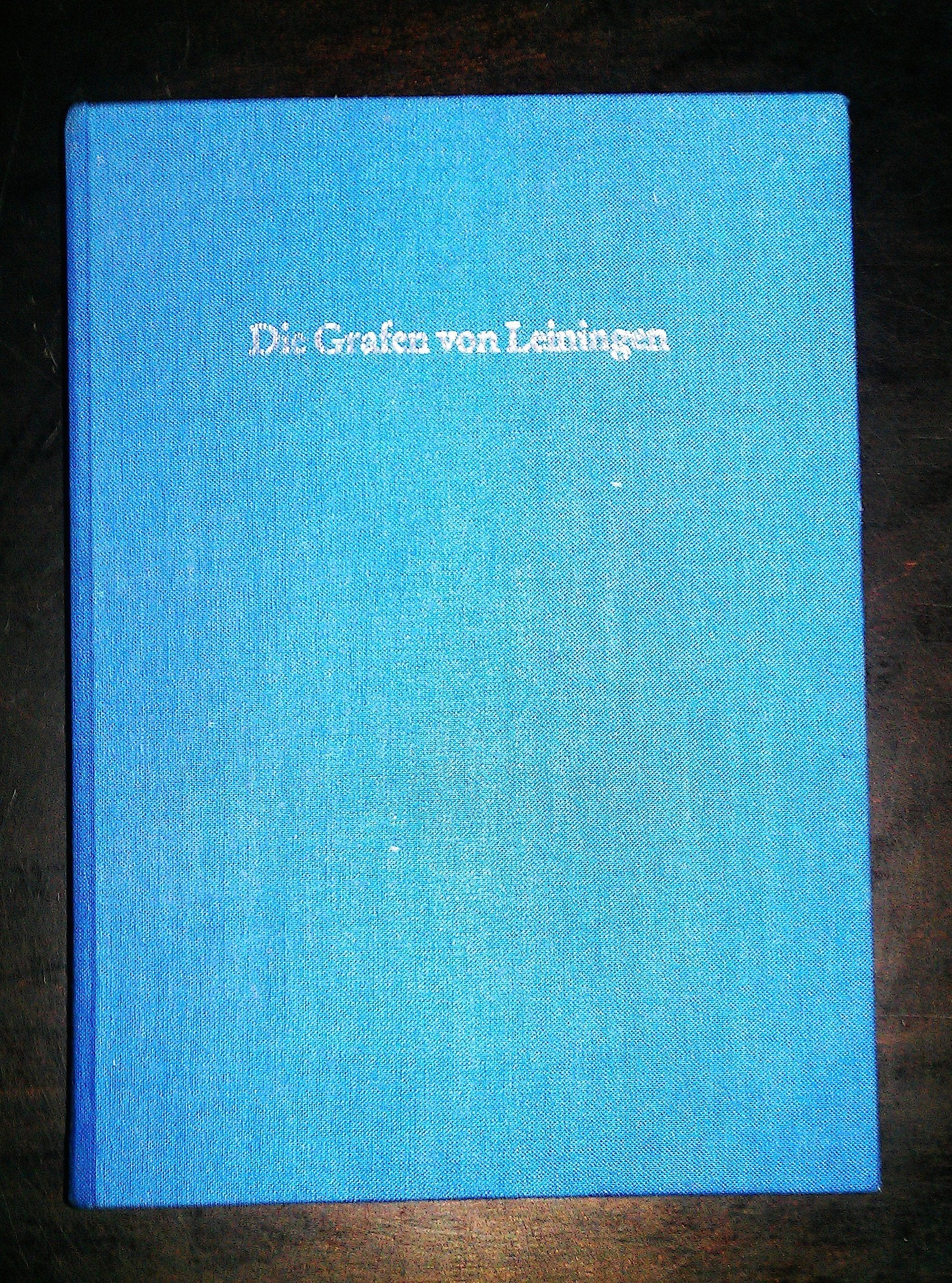 Die Grafen von Leiningen. Studien zur Leiningischen Genealogie und Territorialgeschichte bis zur Teilung von 1317/18 Books