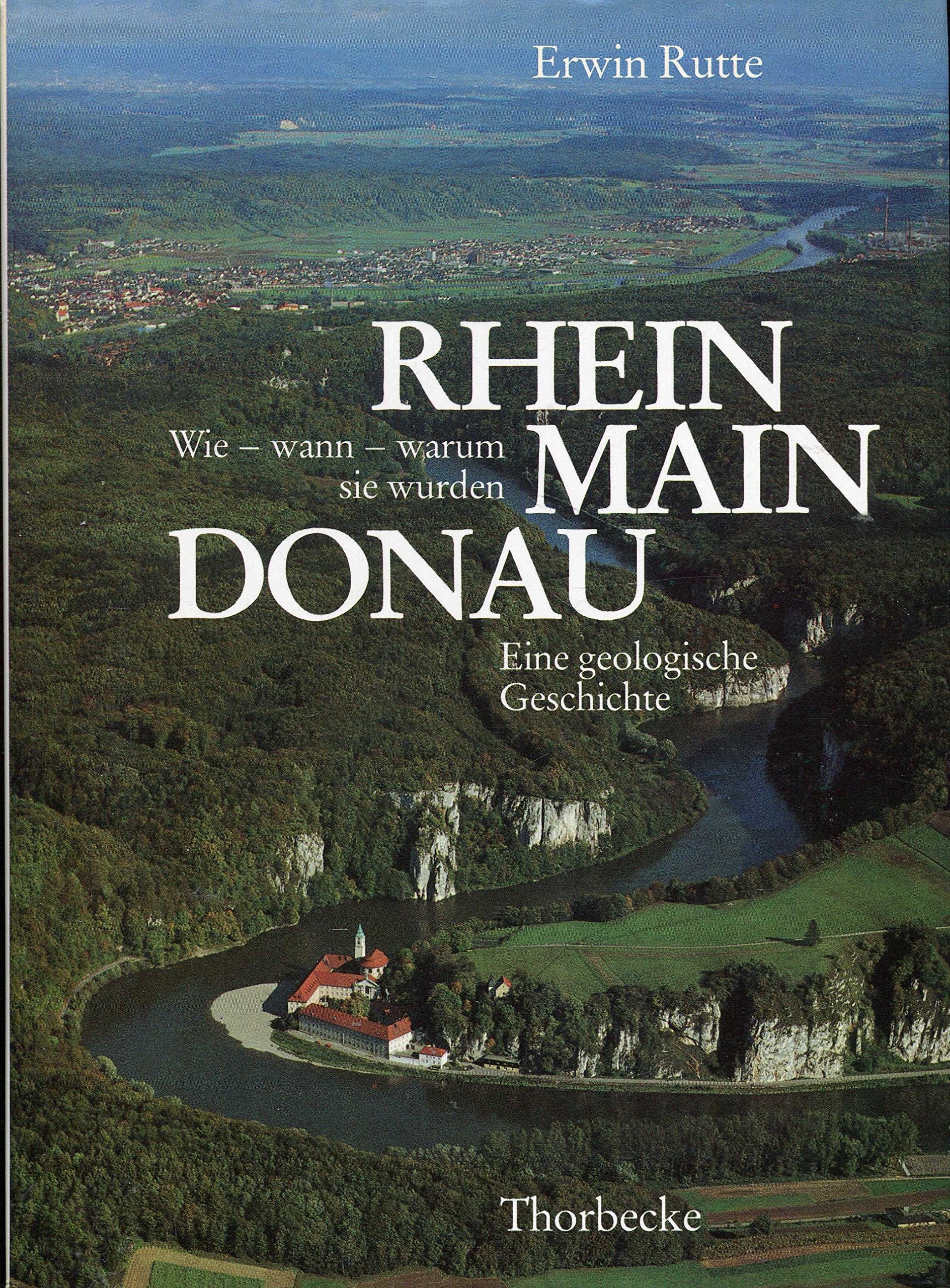 Rhein, Main, Donau. Wie - wann - warum sie wurden Geology & Geography