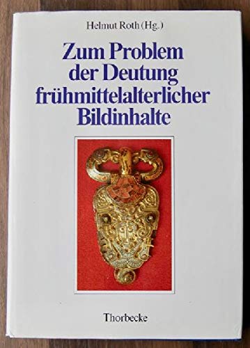 ZUM PROBLEM DER DEUTUNG FRÜHMITTELALTERLICHER BILDINHALTE. Akten des 1. Internationalen Kolloquiums in Marburg a.d. Lahn 1983. book