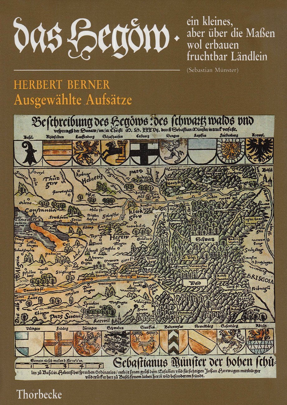 Das Hegöw, ein kleines, aber über die Massen wol erbauen fruchtbar Ländlein: Ausgewählte Aufsätze. Festgabe zum 70. Geburtstag von Herbert Berner (Hegau-bibliothek) Film, Art & Culture