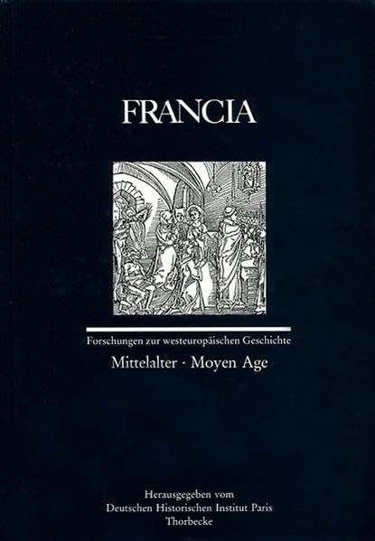 Francia, Bd.20/1, Mittelalter: Mittelalter /Moyen Age (Francia - Forschungen zur westeuropäischen Geschichte, Band 20) Politics & History