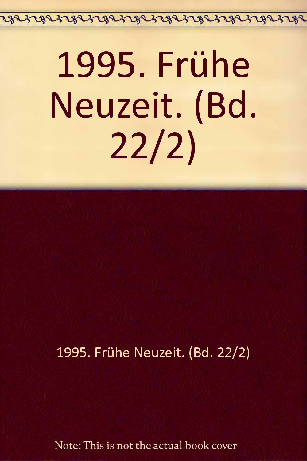 1995. Frühe Neuzeit. (Bd. 22/2) book
