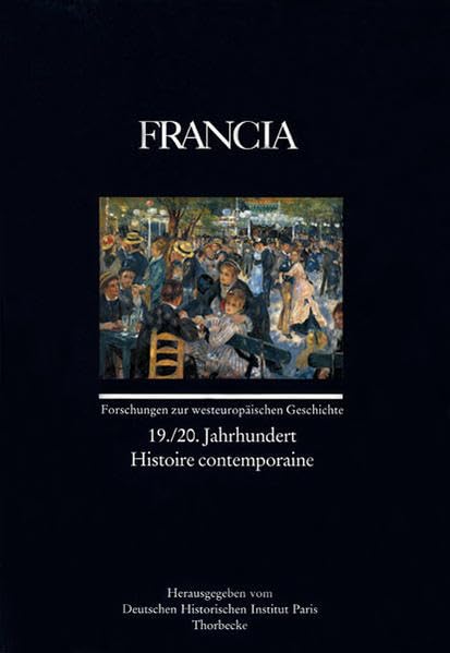 Francia: 19./20. Jahrhundert - Histoire contemporaine (Francia - Forschungen zur westeuropäischen Geschichte, Band 27) Film, Art & Culture