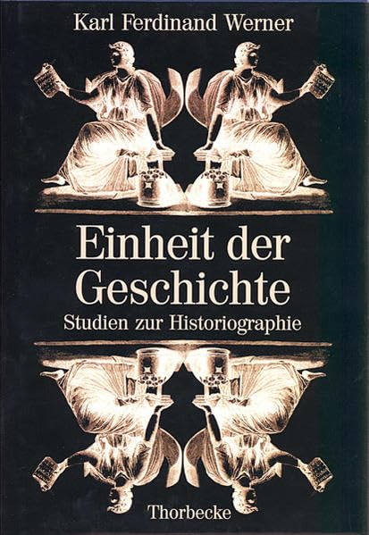 Einheit der Geschichte: Studien zur Historiographie (Beihefte der Francia, Band 45) Politics & History