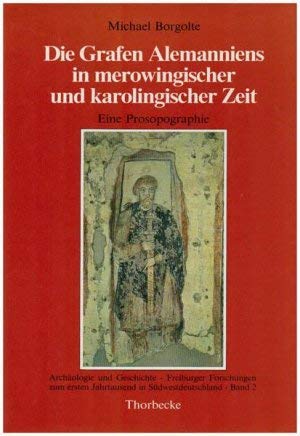 Die Grafen Alemanniens in merowingischer und karolingischer Zeit: Eine Prosopographie Politics & History