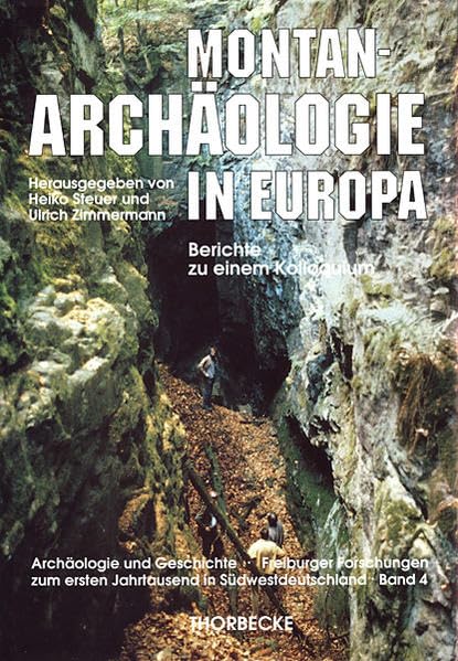 Montanarchäologie in Europa: Berichte zum internationalens Kolloquium "Frühe Erzgewinnung und Verhüttung in Europa" in Freiburg/Breisgau vom 4. bis 7. ... Jahrtausend in Südwestdeutschland, Band 4) Social Sciences