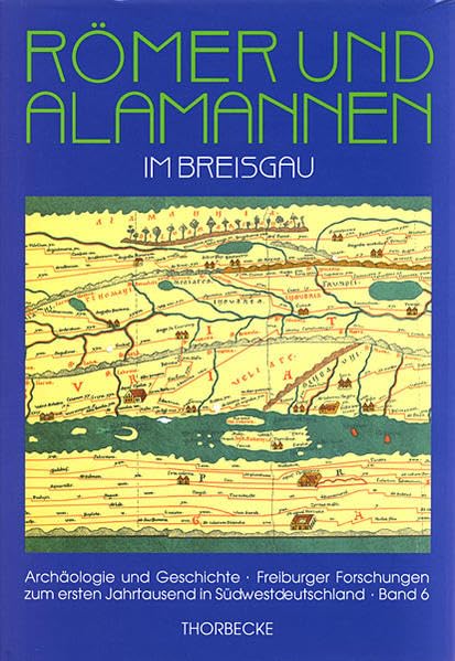 Römer und Alamannen im Breisgau: Studien zur Besiedlungsgeschichte in Spätantike und frühem Mittelalter (Archäologie und Geschichte, Band 6) Natural Sciences