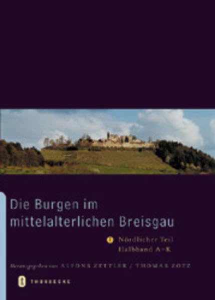 Die Burgen im mittelalterlichen Breisgau: I. Nördlicher Teil. Halbband A-K (Archäologie und Geschichte: Freiburger Forschungen zum ersten Jahrtausend in Südwestdeutschland, Band 14) Architecture