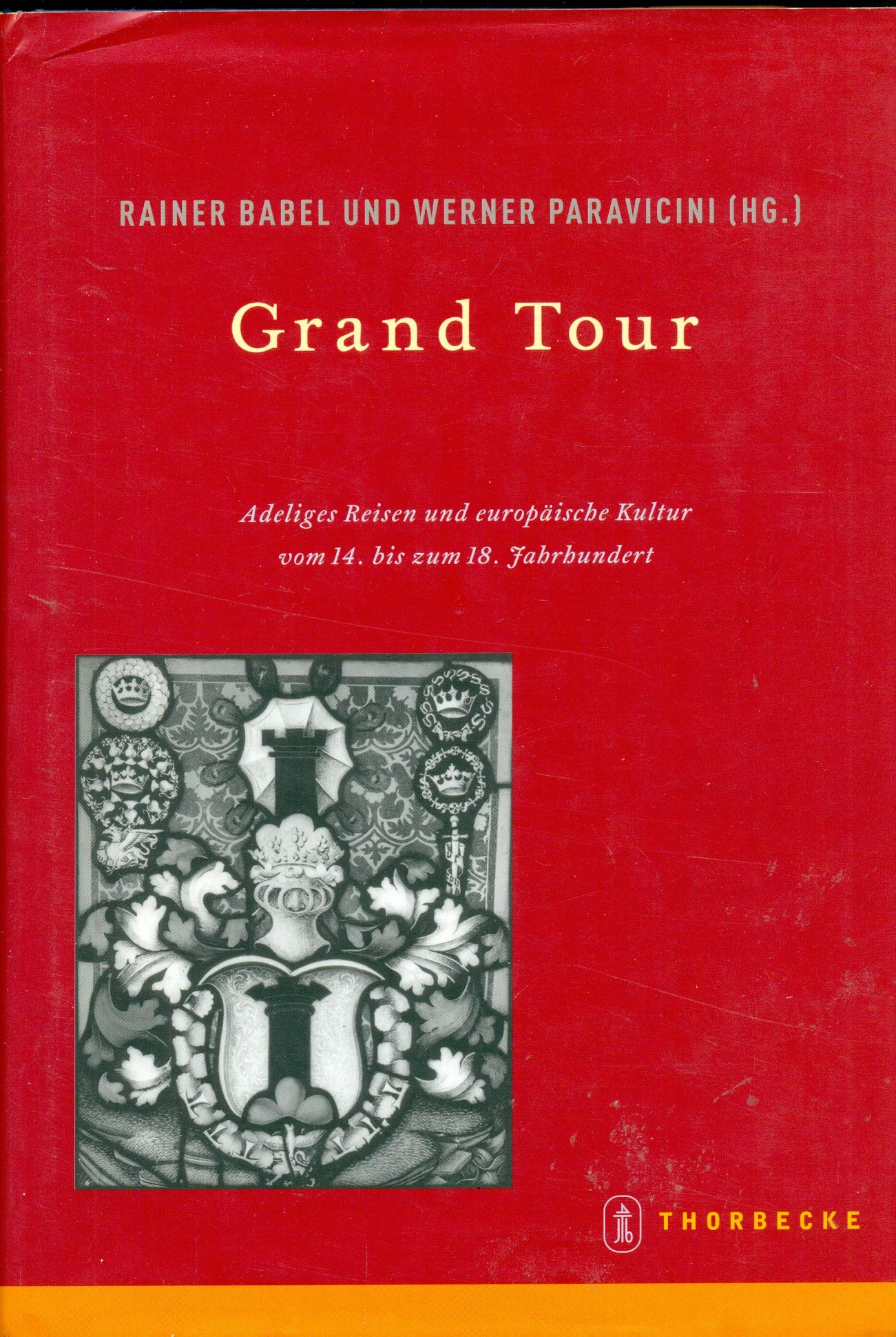 Grand Tour: Adeliges Reisen und europäische Kultur vom 14. bis zum 18. Jahrhundert Politics & History