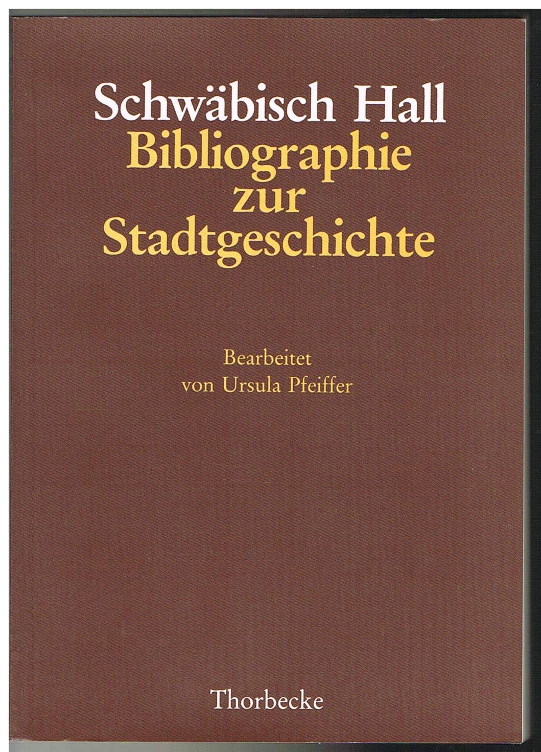 Schwäbisch Hall: Bibliographie zur Stadtgeschichte (Forschungen aus Württembergisch Franken, Band 19) Reference Books