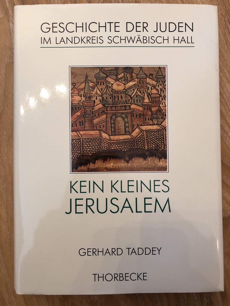 Kein kleines Jerusalem: Geschichte der Juden im Landkreis Schwäbisch Hall Politics & History