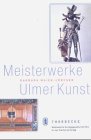 Product Image: Meisterwerke Ulmer Kunst