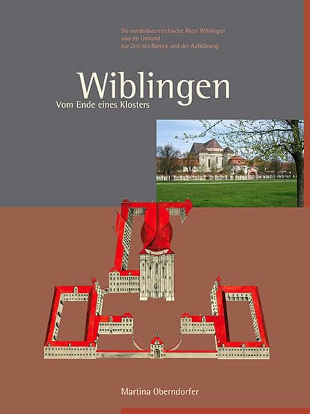Wiblingen. Vom Ende eines Klosters: Die vorderösterreichische Abtei Wiblingen und ihr Umland im Zeitalter der Aufklärung: Die vorderösterreichische ... v. Verkehrs- u. Verschönerungsverein Laupheim Politics & History