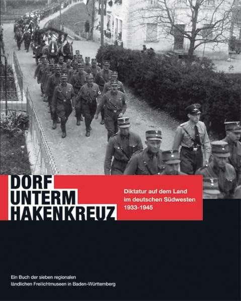 Dorf unterm Hakenkreuz: Diktatur auf dem Land im deutschen Südwesten 1933-1945 Politics & History