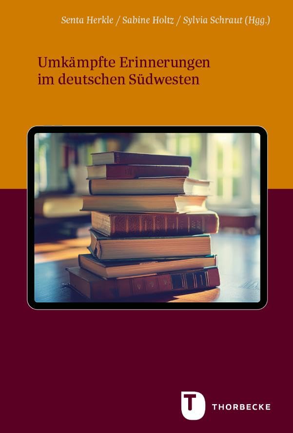 Umkämpfte Erinnerungen im deutschen Südwesten German history