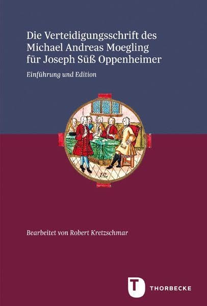 Die Verteidigungsschrift des Michael Andreas Moegling für Joseph Süß Oppenheimer Politics & History