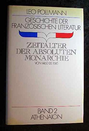 Geschichte der französischen Literatur; Band 2., Zeitalter der absoluten Monarchie : (von 1460 - 1685).. Books