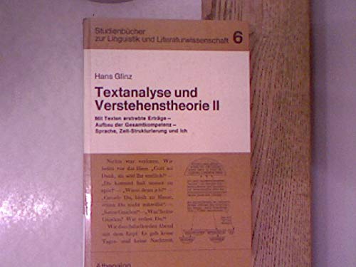 Textanalyse und Verstehenstheorie. Teil 2., Mit Texten erstrebte Erträge - Aufbau der Gesamtkompetenz, Sprache, Zeit-Strukturierung und Ich. Books