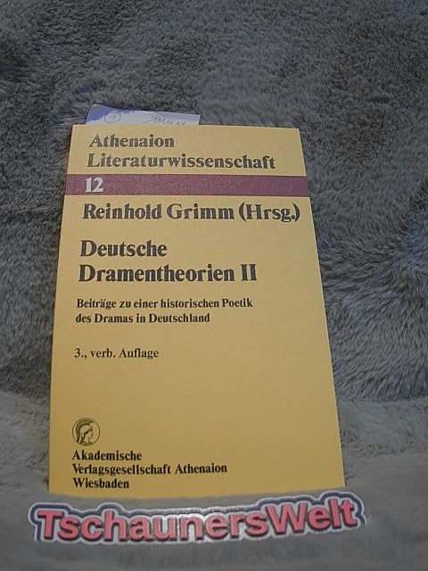 Deutsche Dramentheorien II . Beiträge zu einer historischen Po0etik des Dramas in Deutschland. Athenaion-Literaturwissenschaft ; Bd. 12 2. Books