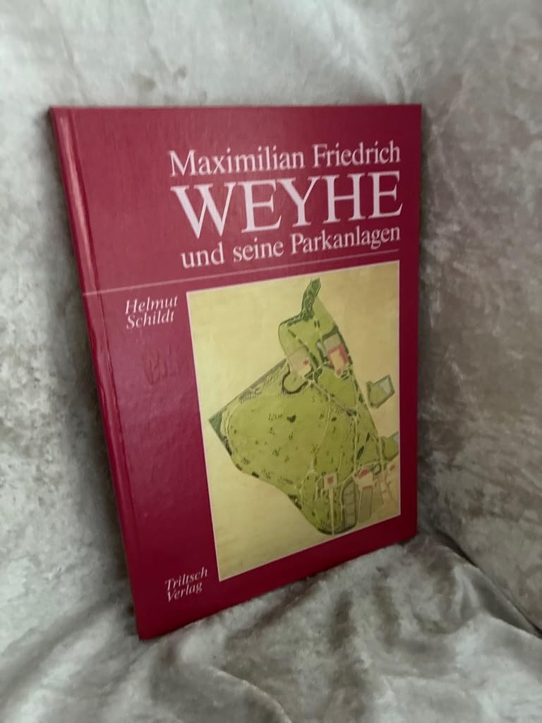 Maximilian Friedrich Weyhe und seine Parkanlagen Garden & Plants