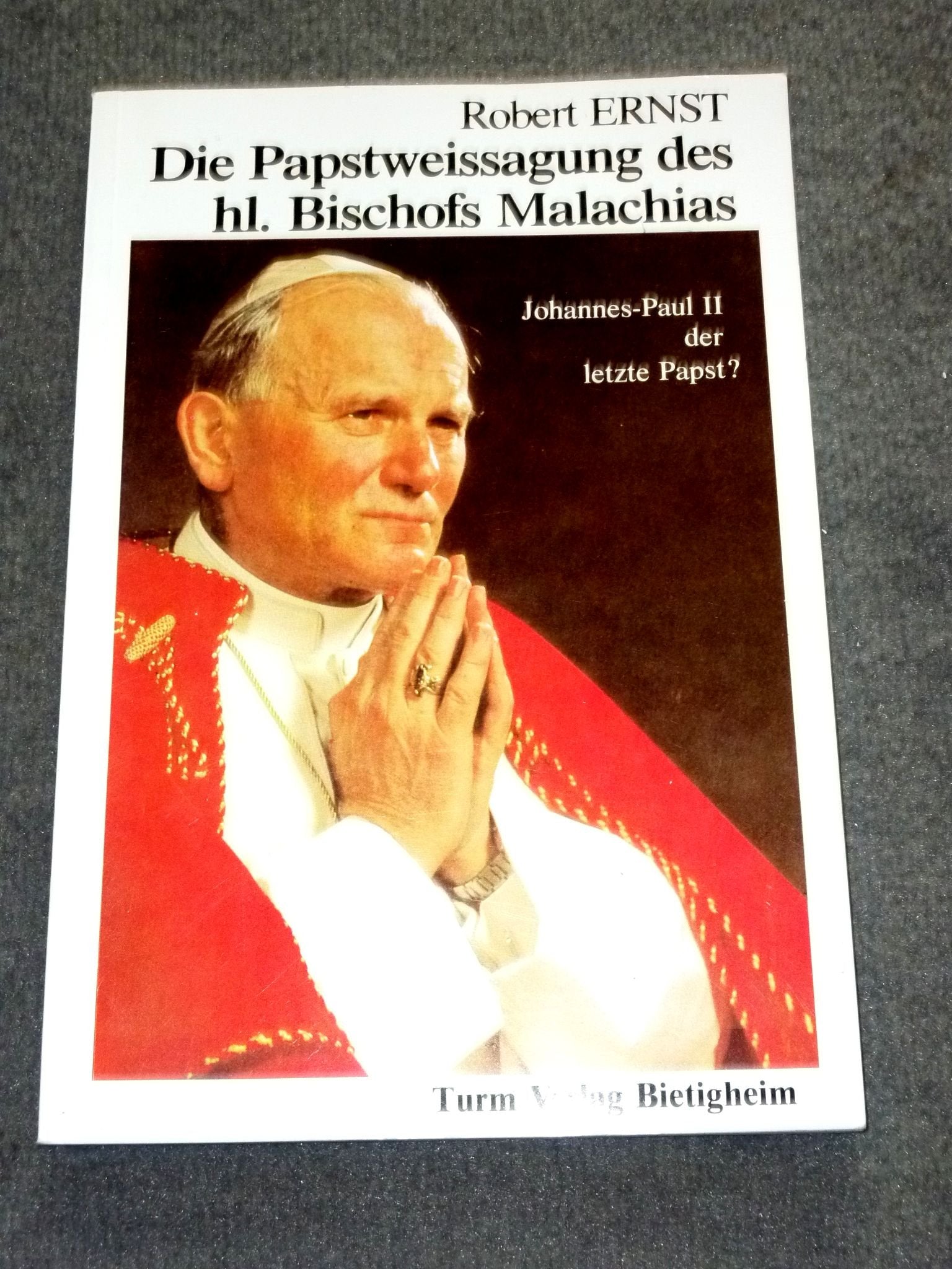 Die Papstweissagung des hl. Bischofs Malachias: Johannes Paul II. der letzte Papst? Books