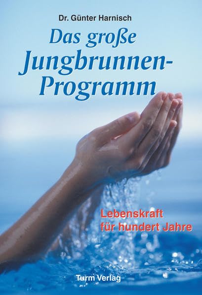 Das große Jungbrunnen-Programm: Lebenskraft für hundert Jahre Self-help