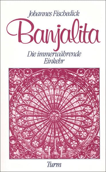 Banjalita: Die immerwährende Einkehr (Turm-Bücherei) Religion & Esotericism