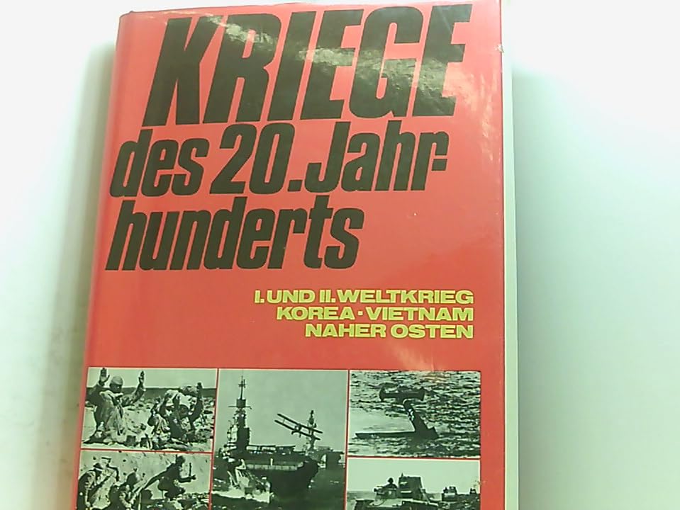 Kriege des 20. Jahrhunderts - I. und II. Weltkrieg, Korea, Vietnam, Naher Osten Politics & History