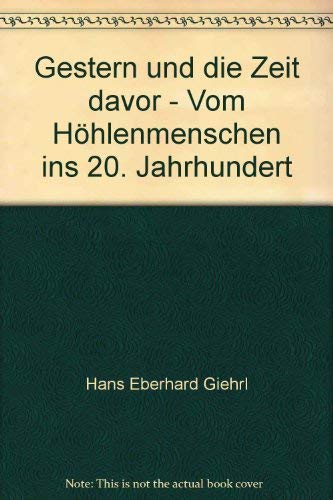 Gestern und die Zeit davor - Vom Höhlenmenschen ins 20. Jahrhundert Books