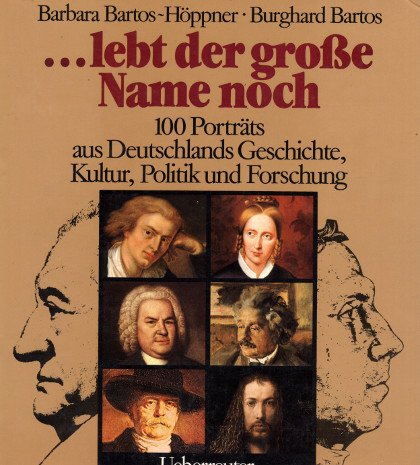 ... lebt der grosse Name noch: 100 Porträts aus Deutschlands Geschichte, Kultur, Politik und Forschung Reference Books