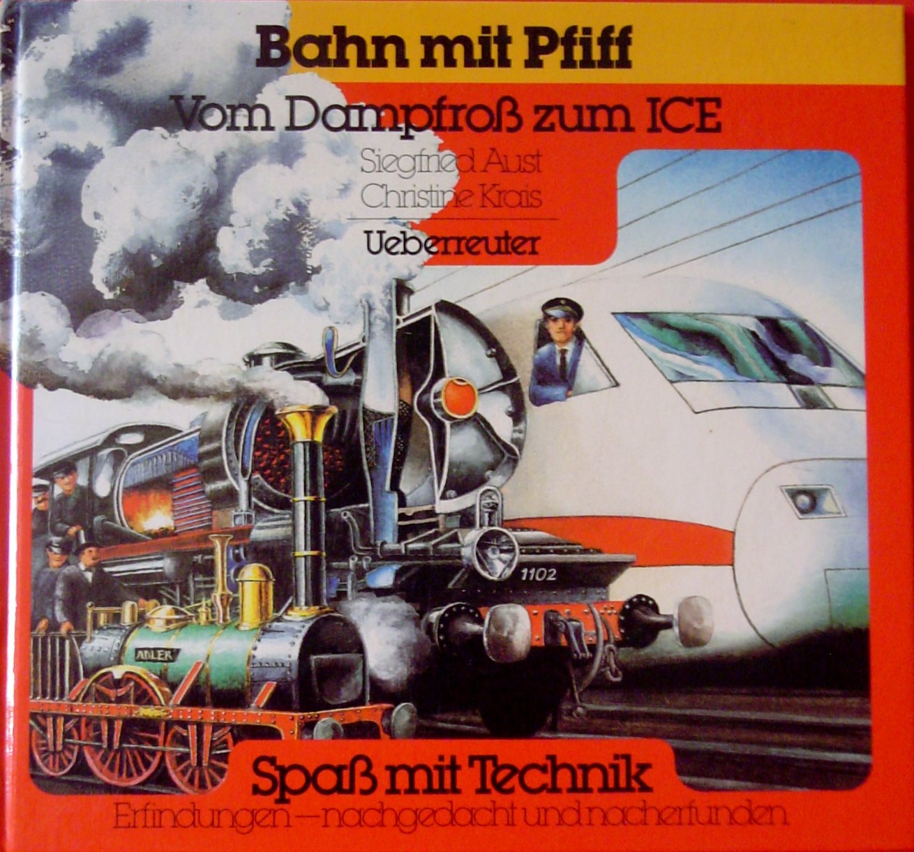 Bahn mit Pfiff: Vom Dampfross zum ICE (Spass mit Technik: Erfindungen - nachgedacht und nacherfunden) Books