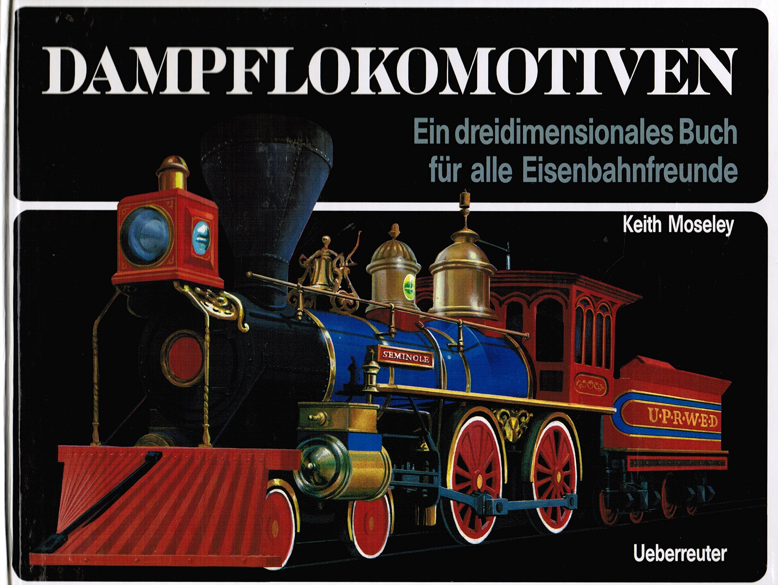 Dampfloks: Ein dreidimensionales Buch für alle Eisenbahnfreunde Business & Technology