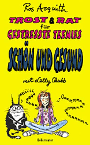 Trost & Rat für gestresste Teenies, Schön und gesund mit Letty Chubb Health, Nutrition & Fitness