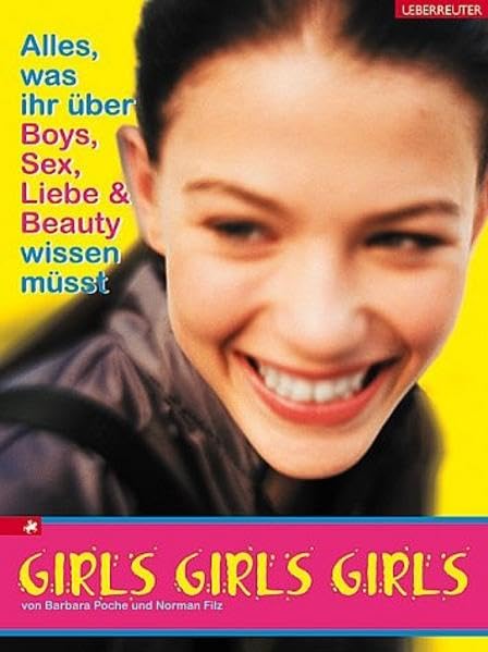 Girls, Girls, Girls: Alles, was ihr über Boys, Liebe & Beauty wissen müsst Young adult books