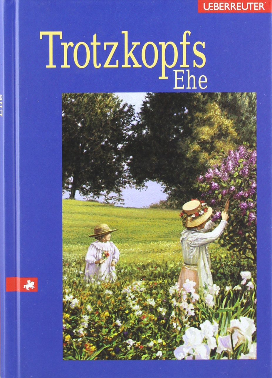 Trotzkopfs Ehe Novels & Short Stories