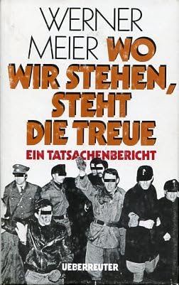 Wo wir stehen, steht die Treue: Ein Tatsachenbericht Politics & History