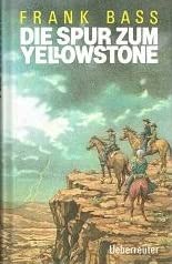 Die Spur zum Yellowstone Books