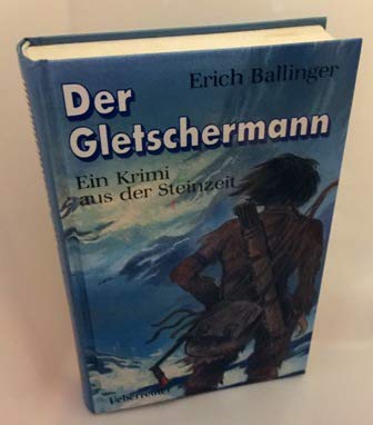 Der Gletschermann: Ein Krimi aus der Steinzeit Politics & History