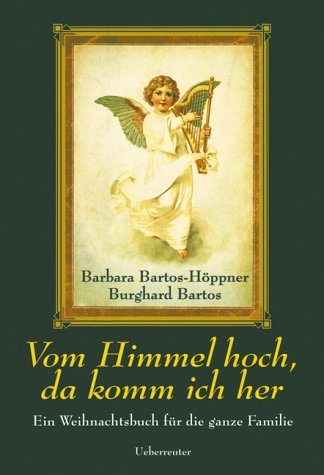 Vom Himmel hoch, da komm ich her: Ein Weihnachtsbuch für die ganze Familie Books