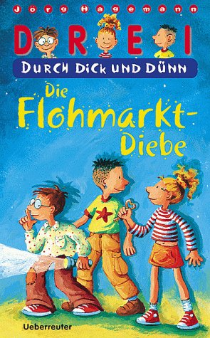 Drei durch dick und dünn. Die Flohmarkt-Diebe Novels & Short Stories