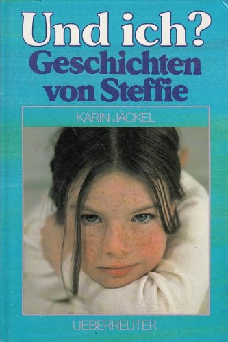 Und ich ? Geschichten von Steffie Books